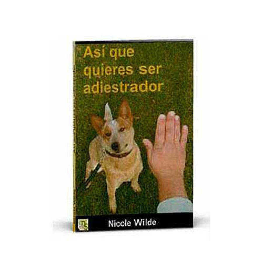 Perros KNS Ediciones Educaci N Y Adiestramiento | Kns Libro "As Que Quieres Ser Adiestrador" Nicole Wilde